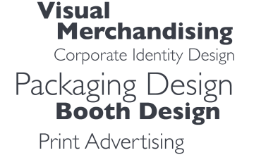 Visual Merchandising,Corporate Identity Design,Packaging Design,Booth Design,Print Advertising